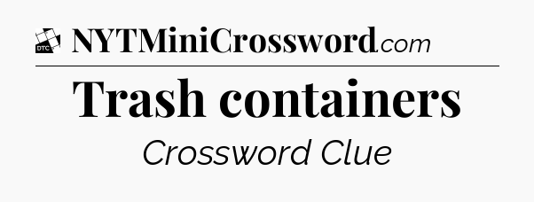 Trash containers - Daily Themed Classic Crossword
