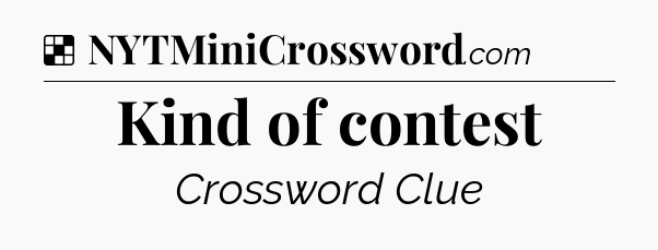 Solution: Kind of contest - NYT Crossword