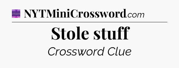 Stole stuff - Thomas Joseph Crossword