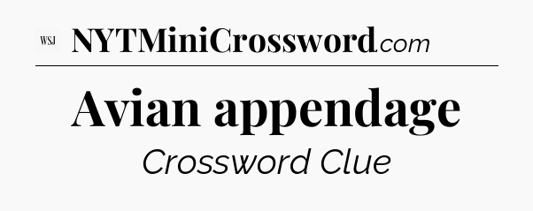 Avian appendage - WSJ Crossword
