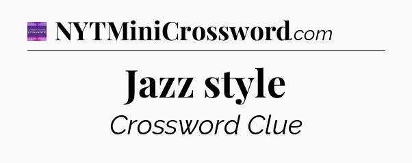 Jazz style - Thomas Joseph Crossword