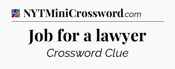 Job for a lawyer Crossword Clue