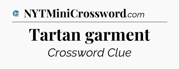 Tartan garment Crossword Clue