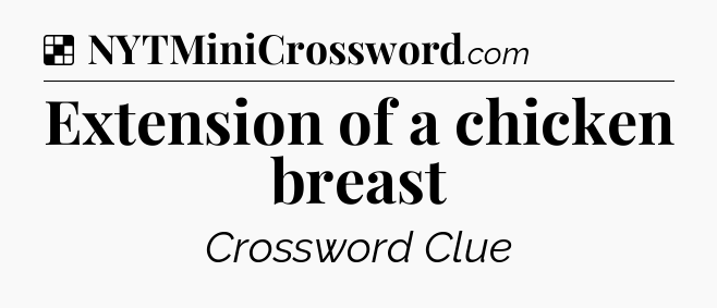 Solution: Extension of a chicken breast - NYT Crossword