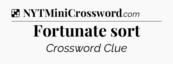 Solution: Fortunate sort - NYT Crossword