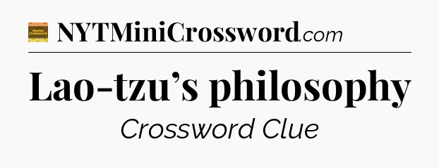 Lao-tzu’s philosophy - Eugene Sheffer Crossword