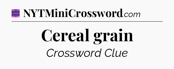 Cereal grain - Thomas Joseph Crossword