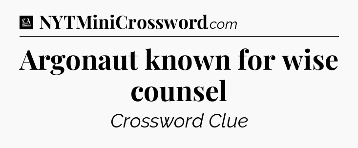 Argonaut known for wise counsel - LA Times Crossword