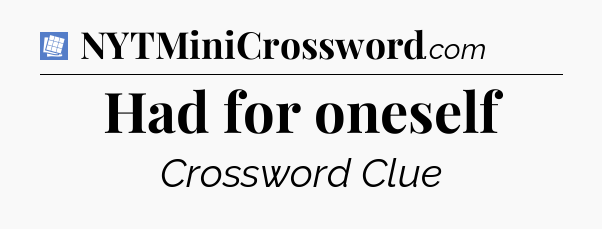 Had for oneself Puzzle Page Crossword Clue