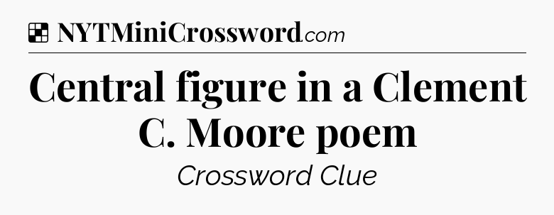 Solution: Central figure in a Clement C. Moore poem - NYT Crossword