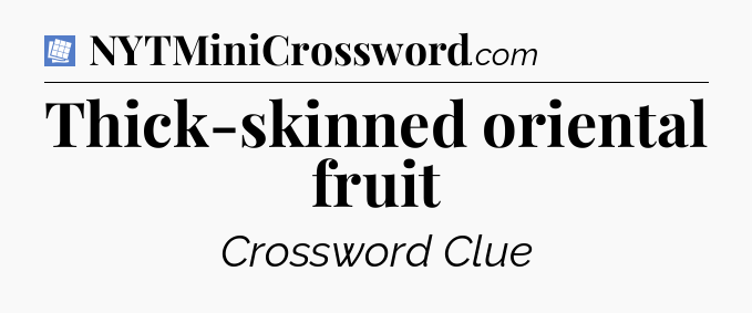 Thick-skinned oriental fruit Puzzle Page Crossword Clue