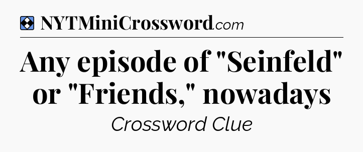 Solution: Any episode of 