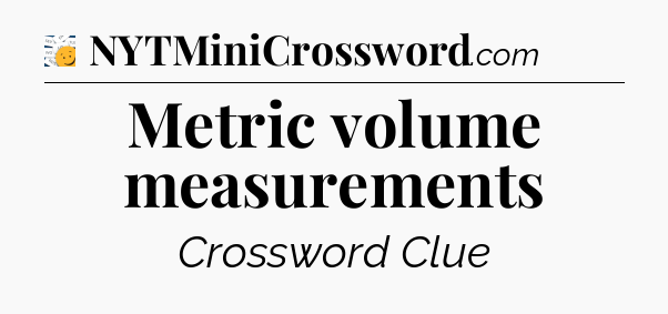 Metric volume measurements - 7 Little Words