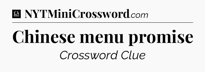 Chinese menu promise - LA Times Crossword