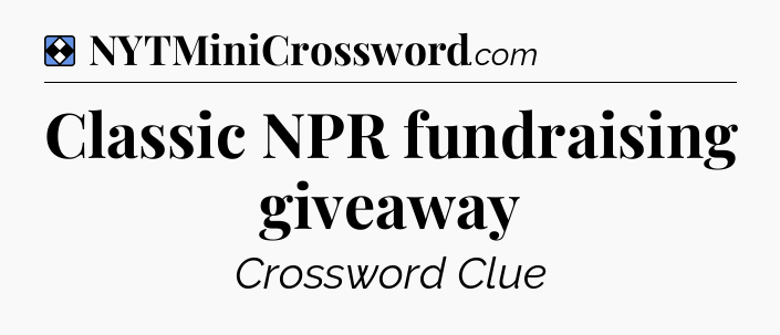Solution: Classic NPR fundraising giveaway - NYT Mini Crossword