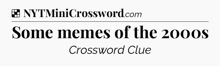 Some memes of the 2000s NYT Crossword