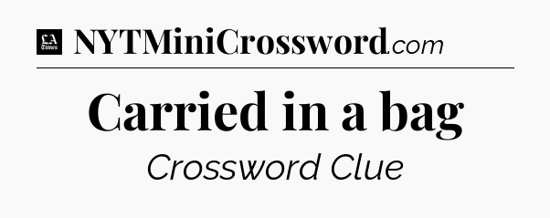 Carried in a bag - LA Times Crossword
