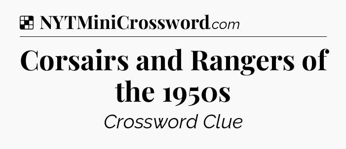 Solution: Corsairs and Rangers of the 1950s - NYT Crossword