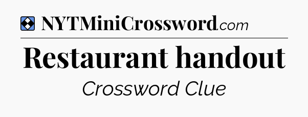 Solution: Restaurant handout - NYT Mini Crossword