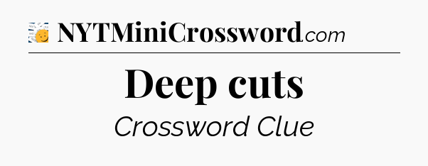 Deep cuts - 7 Little Words