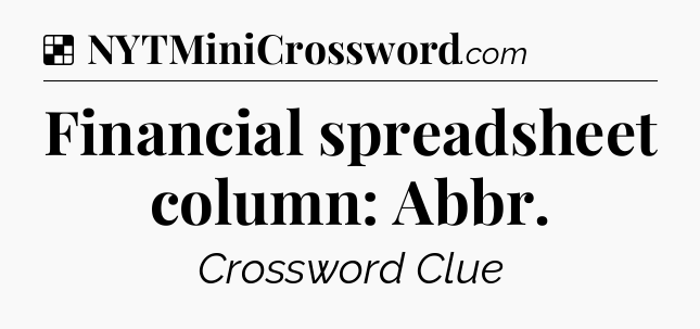 Solution: Financial spreadsheet column: Abbr - NYT Crossword