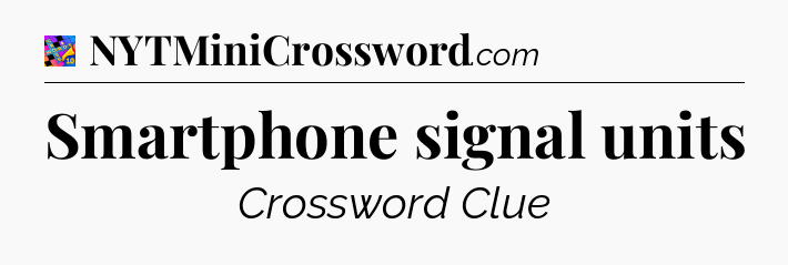 Smartphone signal units Crossword Clue