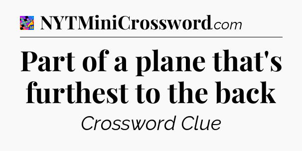 Part of a plane that's furthest to the back Crossword Clue