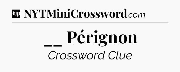 __ Pérignon Crossword Clue