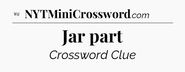 Jar part - WSJ Crossword