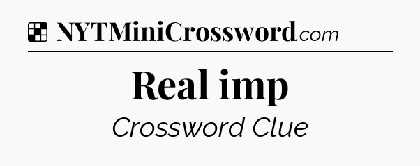 Solution: Real imp - NYT Crossword