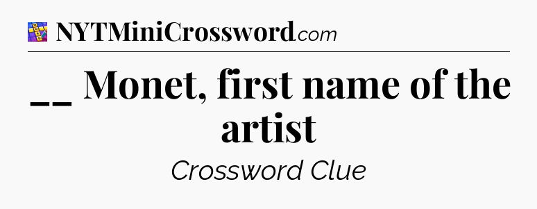 __ Monet, first name of the artist Codycross