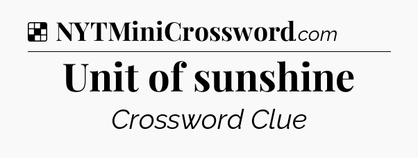 Solution: Unit of sunshine - NYT Crossword