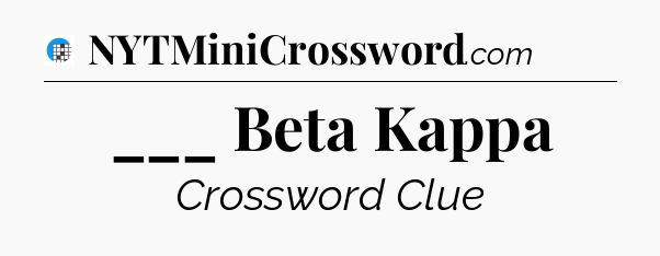 ___ Beta Kappa Crossword Clue