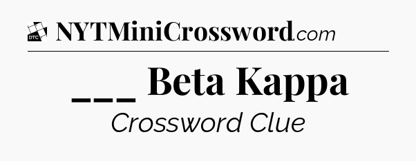 ___ Beta Kappa - Daily Themed Mini Crossword