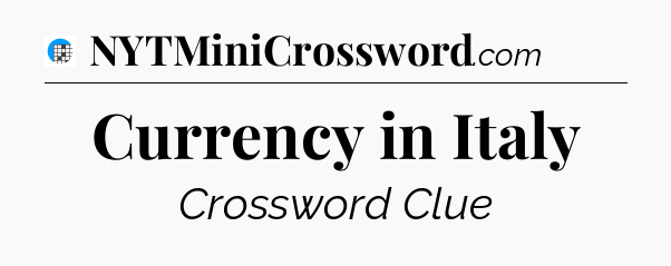 Currency in Italy Crossword Clue