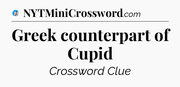 Greek counterpart of Cupid Crossword Clue