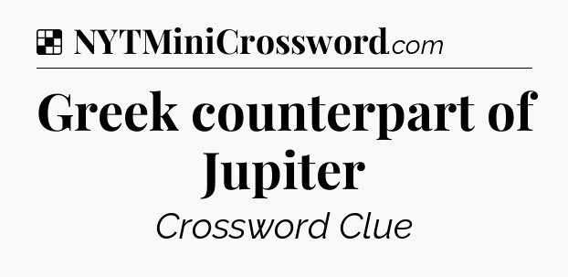 Solution: Greek counterpart of Jupiter - NYT Crossword