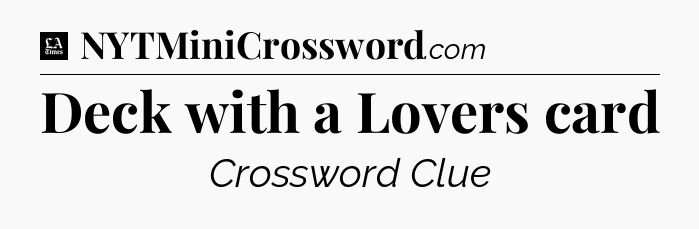 Deck with a Lovers card - LA Times Crossword