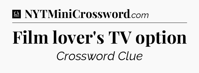 Film lover's TV option - LA Times Crossword