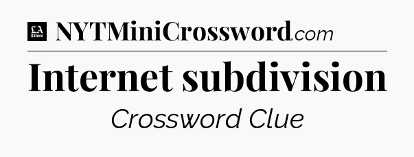 Internet subdivision - LA Times Crossword