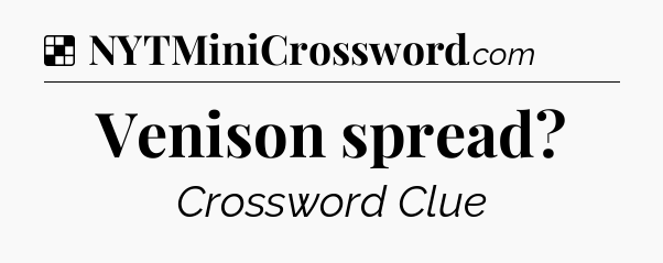 Solution: Venison spread - NYT Crossword