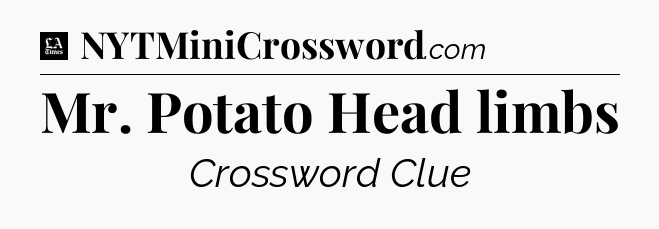 Mr. Potato Head limbs - LA Times Crossword