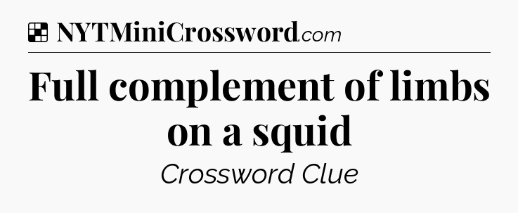 Solution: Full complement of limbs on a squid - NYT Crossword