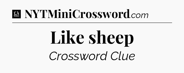 Like sheep - LA Times Crossword