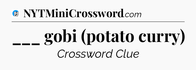 ___ gobi (potato curry) Crossword Clue