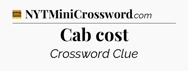 Cab cost crossword clue Eugene Sheffer