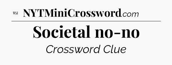 Societal no-no - WSJ Crossword