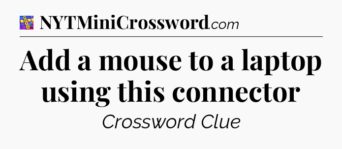 Add a mouse to a laptop using this connector Codycross