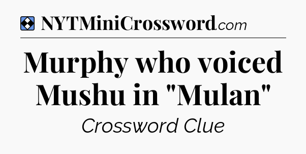Solution: Murphy who voiced Mushu in 