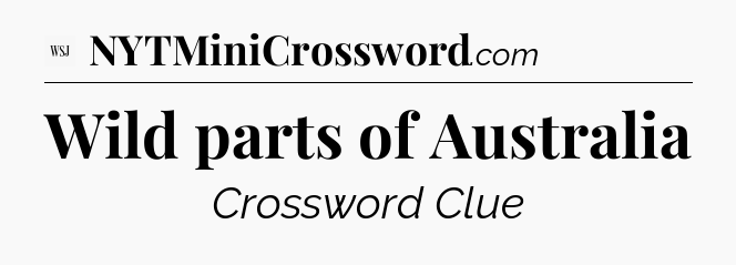 Wild parts of Australia - WSJ Crossword